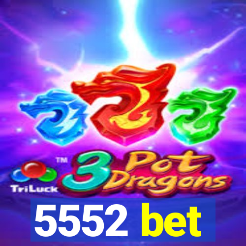 5552 bet